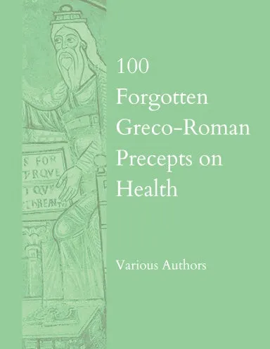 100 Forgotten Greco-Roman Precepts on Health