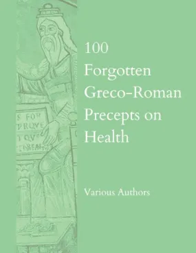 100 Forgotten Greco-Roman Precepts on Health