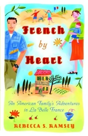 French by Heart: An American Family’s Adventures in La Belle France | O#Travel